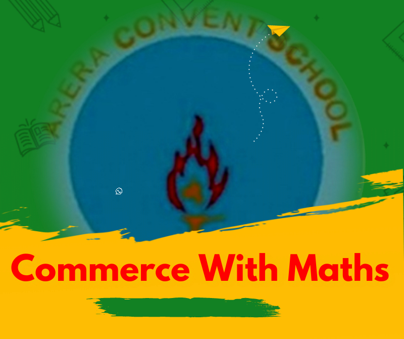 commerce with maths at arera convent school bhopal